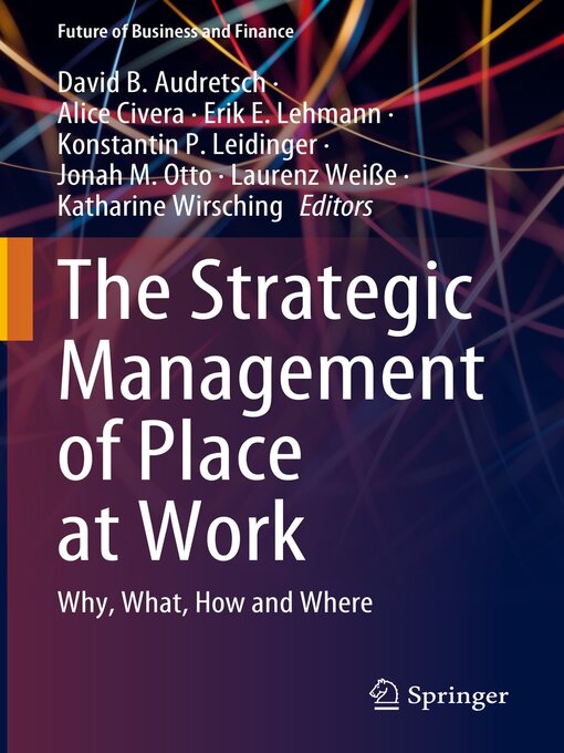 Title details for The Strategic Management of Place at Work by David B. Audretsch - Available